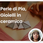 PERLE DI PIA - GIOIELLI IN CERAMICA